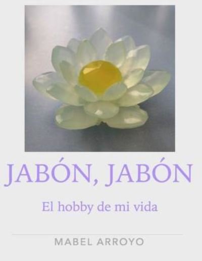 Cover for Mabel Arroyo · Jabon, Jabon. (Paperback Bog) (2016)