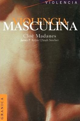Cover for Chloe Madanes · Violencia Masculina (Pocketbok) [Spanish, 1st. edition] (1997)