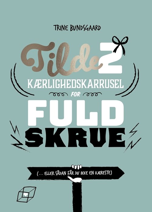 Cover for Trine Bundsgaard · Tilde-bøgerne: Tilde 2 - Kærlighedskarrusel for fuld skrue (... eller sådan får du ikke en kæreste) (Inbunden Bok) [1:a utgåva] (2018)