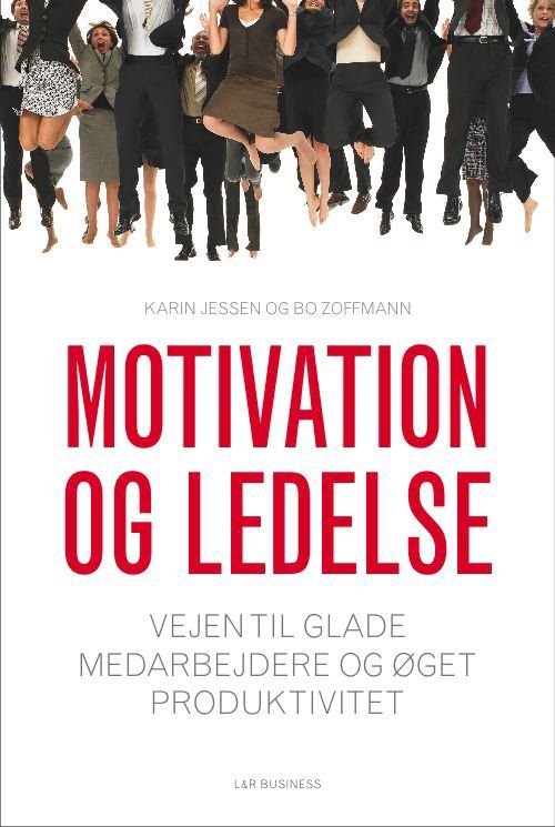 Cover for Bo Zoffmann; Karin Jessen · Motivation og ledelse (Sewn Spine Book) [1. Painos] [Indbundet] (2011)