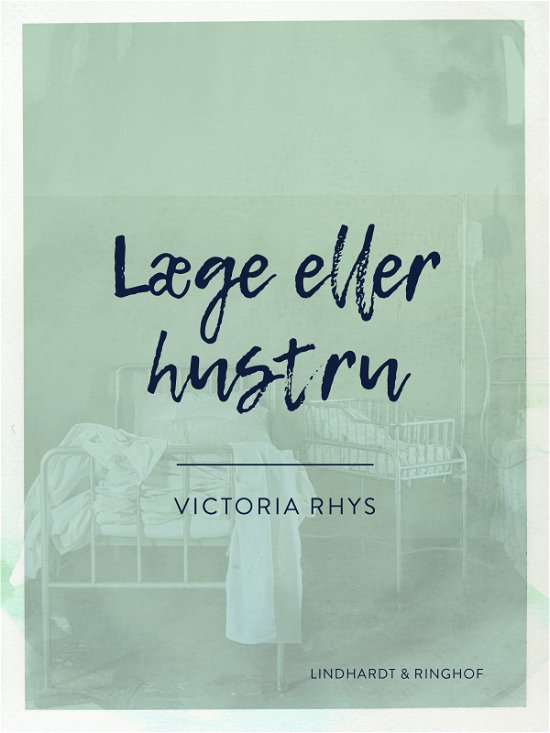 Cover for Victoria Rhys · Læge eller hustru (Heftet bok) [1. utgave] (2018)
