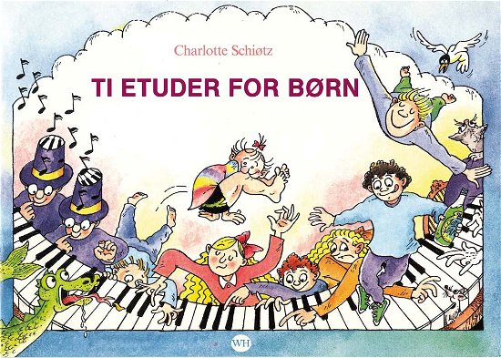 Ti etuder for børn - Charlotte Schiøtz - Bøger - Wilhelm Hansen - 9788759806043 - 1. september 1992