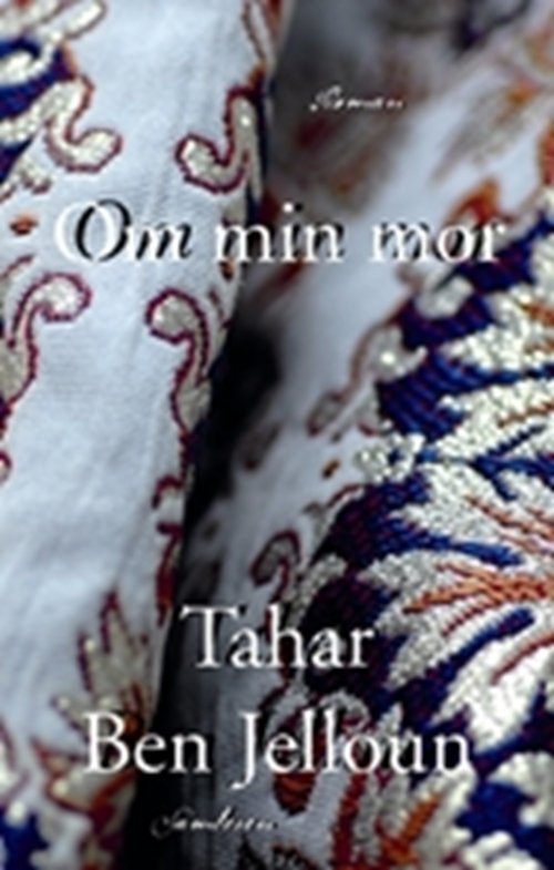Om min mor - Tahar Ben Jelloun - Bøger - Samleren - 9788763810043 - 8. maj 2009