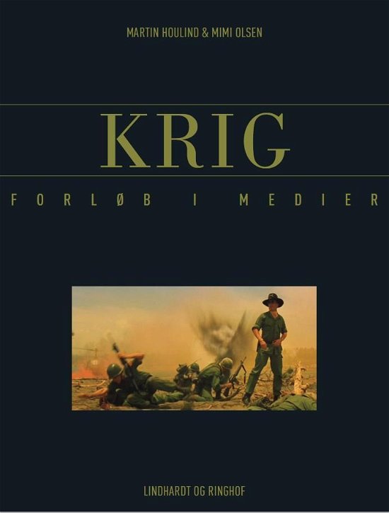 Mimi Olsen; Martin Houlind; Anders Lysne · Forløb i medier: KRIG - Forløb i medier (Sewn Spine Book) [1. wydanie] (2017)