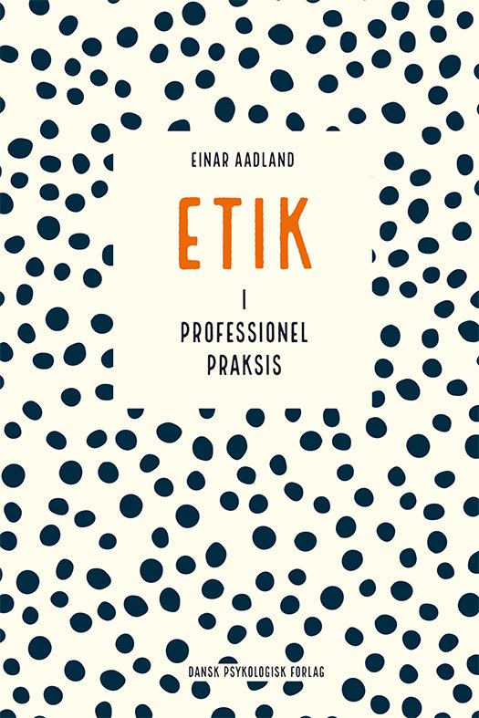Cover for Einar Aadland · Etik i professionel praksis (Hæftet bog) [1. udgave] (2019)