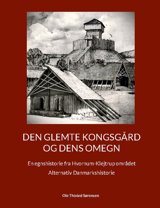 Cover for Ole Thisted Sørensen · Den glemte Kongsgård og dens omegn (Paperback Book) [1st edition] (2025)