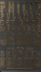 Cover for Philip Pullman · Det gode menneske Jesus og skurken Kristus (Sewn Spine Book) [1e uitgave] (2010)