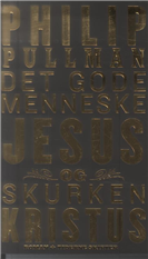 Cover for Philip Pullman · Det gode menneske Jesus og skurken Kristus (Sewn Spine Book) [1th edição] (2010)