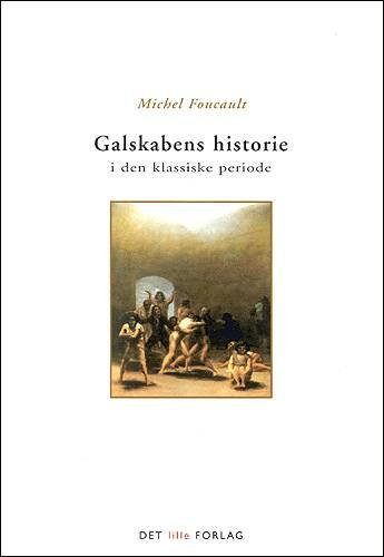 Redaktion Filosofi.: Galskabens historie i den klassiske periode - Foucault - Bücher - Det lille Forlag - 9788791220043 - 24. September 2003