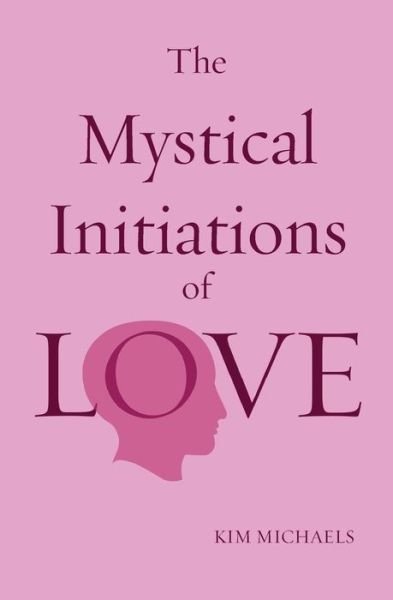 Cover for Kim Michaels · The Mystical Initiations of Love (Paperback Bog) (2015)