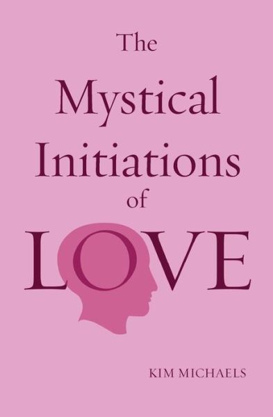 Cover for Kim Michaels · The Mystical Initiations of Love (Paperback Bog) (2015)