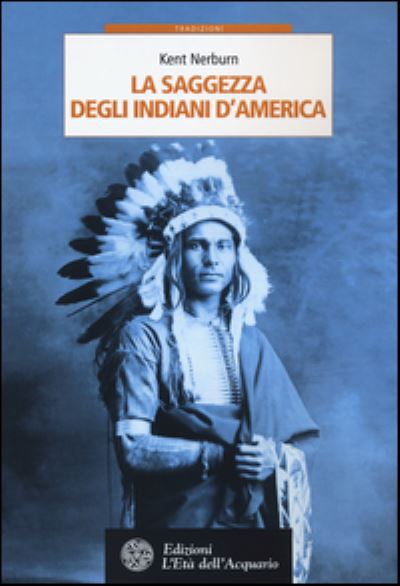 Cover for Kent Nerburn · La Saggezza Degli Indiani D'America (Book)