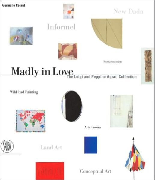 Madly in Love: the Luigi and Peppino Agrati Collection - Germano Celant - Kirjat - Skira - 9788884913043 - tiistai 1. heinäkuuta 2003