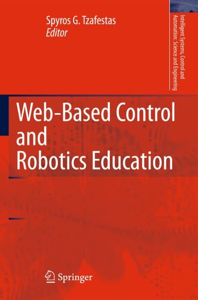 Cover for S G Tzafestas · Web-Based Control and Robotics Education - Intelligent Systems, Control and Automation: Science and Engineering (Gebundenes Buch) [2009 edition] (2009)