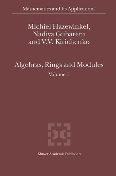 Cover for Michiel Hazewinkel · Algebras, Rings and Modules - Mathematics and Its Applications (Pocketbok) [1st Ed. Softcover of Orig. Ed. 2004 edition] (2011)