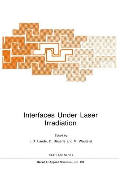 Cover for L D Laude · Interfaces Under Laser Irradiation - Nato Science Series E: (Pocketbok) [Softcover reprint of hardcover 1st ed. 1987 edition] (2010)