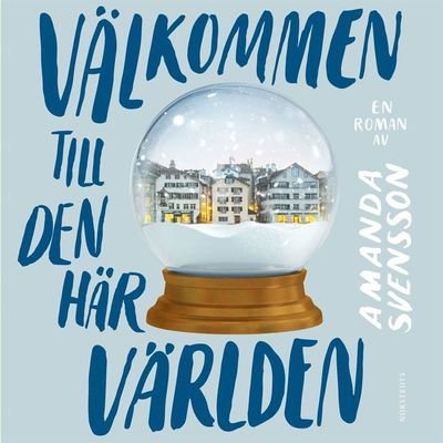 Cover for Amanda Svensson · Välkommen till den här världen (Hörbuch (MP3)) (2020)