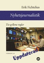 Cover for Erik Fichtelius · Nyhetsjournalistik - Tio gyllene regler. Version 2.0 (Book) (2008)