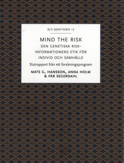 RJ:s skriftserie: Mind the risk : den genetiska riskinformationens etik för individ och samhälle - Pär Segerdahl - Książki - Makadam förlag - 9789170613043 - 28 listopada 2019