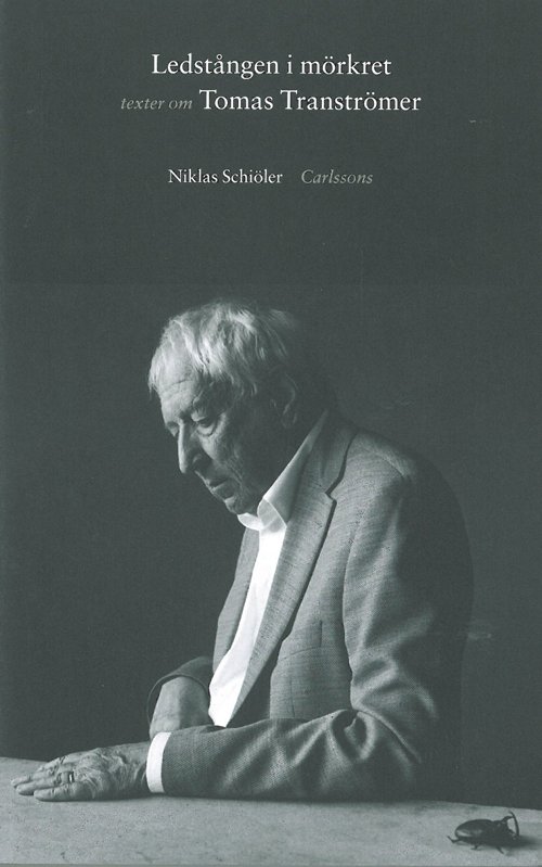 Cover for Schiöler Niklas · Ledstången i mörkret : texter om Tomas Tranströmer (Innbunden bok) (2011)