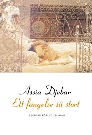 Cover for Assia Djebar · Ett fängelse så stort : roman (Hardcover Book) (2002)