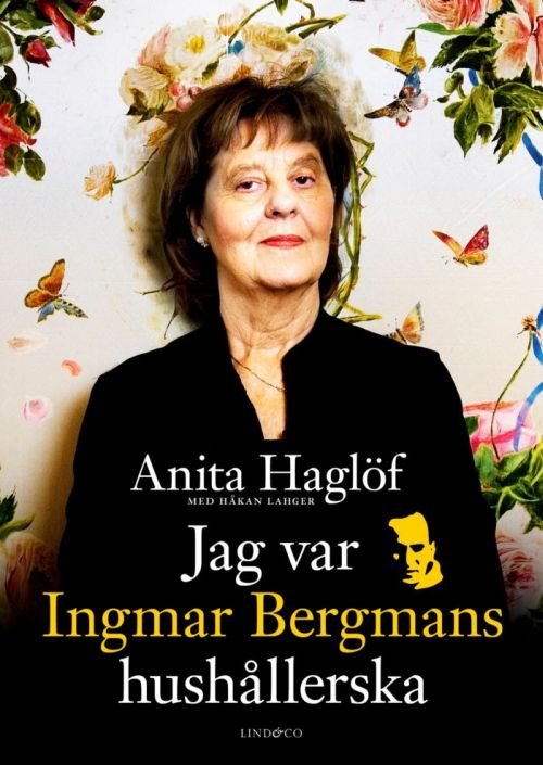 Cover for Haglöf Anita · Jag var Ingmar Bergmans hushållerska (Buch) (2018)