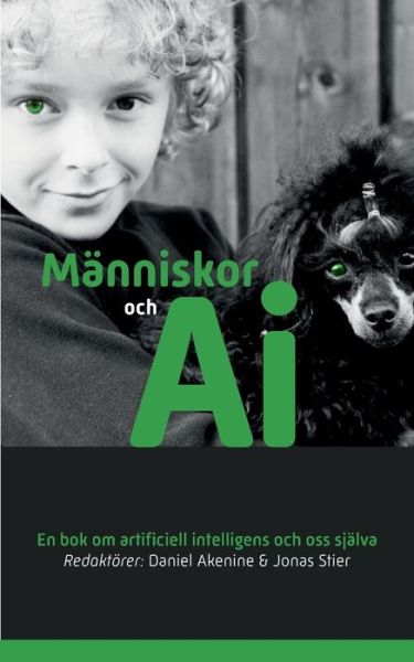 Cover for Daniel Akenine · Manniskor och AI: En bok om artificiell intelligens och oss sjalva (Paperback Book) (2018)