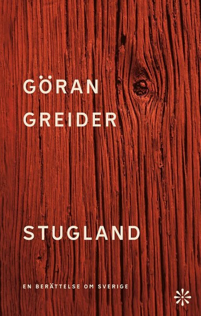 Cover for Göran Greider · Stugland : en berättelse om Sverige (Bound Book) (2022)