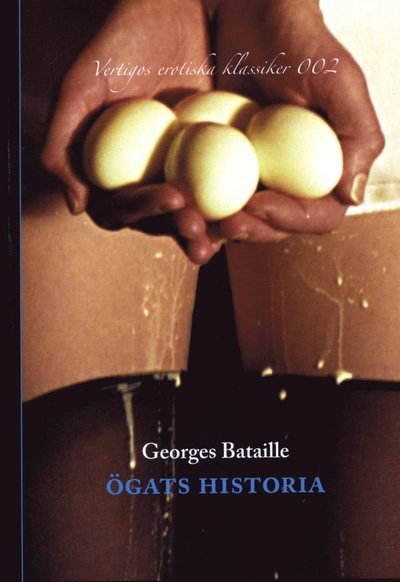 Cover for Georges Bataille · Vertigos erotiska klassiker: Ögats historia (Bok) (2006)
