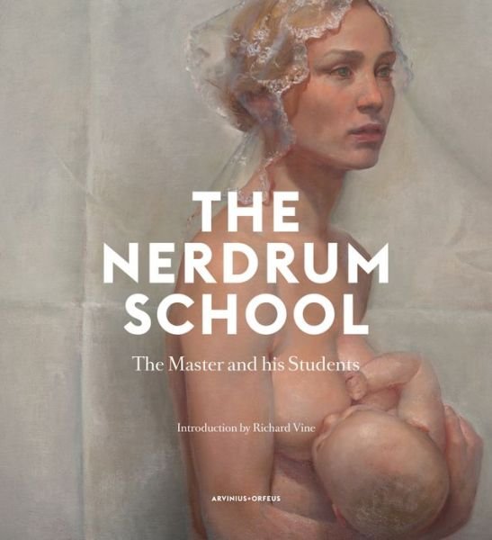 Cover for Schjoldager Inger (ed.) · The Nerdrum school : the master and his students (Bound Book) (2014)