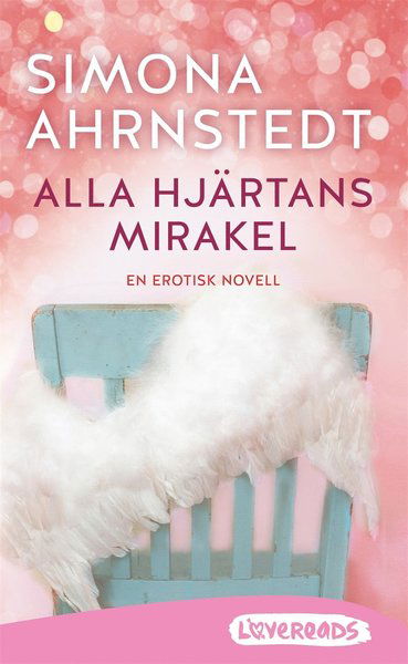 Alla hjärtans mirakel - Simona Ahrnstedt - Bøker - Lovereads - 9789188801043 - 12. februar 2018