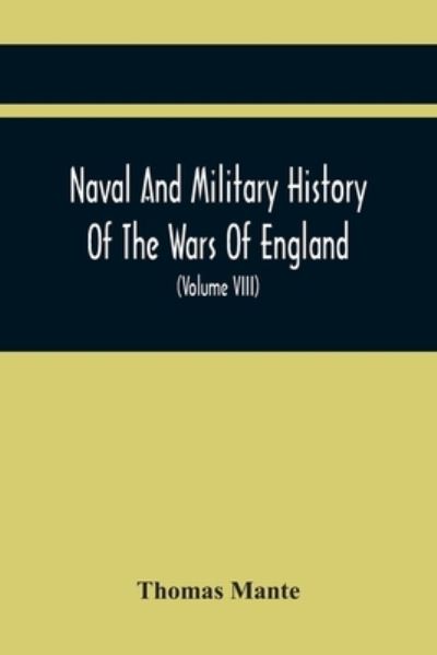 Naval And Military History Of The Wars Of England - Thomas Mante - Books - Alpha Edition - 9789354444043 - February 26, 2021