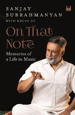 Cover for Sanjay Subrahmanyan · On That Note: Memories of a Life in Music (Hardcover Book) (2025)