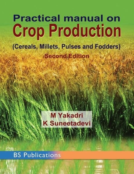 Cover for M Yakadri · Practical Manual on Crop Production (Hardcover Book) [2nd ND edition] (2017)