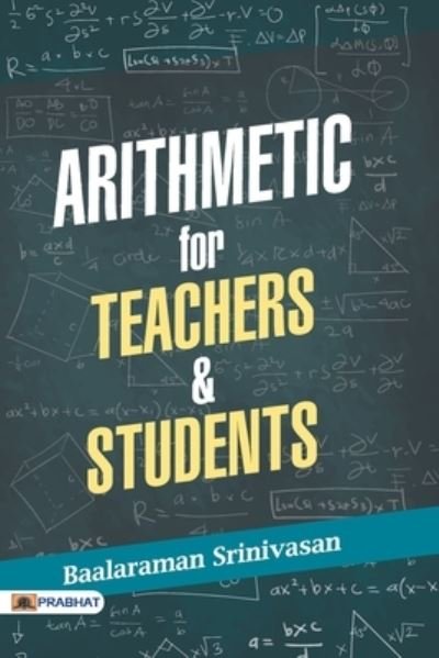 Cover for Baalaraman Srinivasan · Arithmetic for Teachers &amp; Students (Paperback Book) (2021)