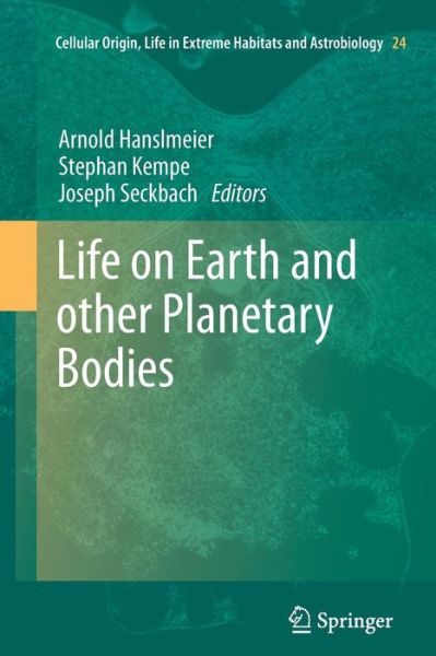 Cover for Hanslmeier  Arnold · Life on Earth and other Planetary Bodies - Cellular Origin, Life in Extreme Habitats and Astrobiology (Paperback Book) [2012 edition] (2014)