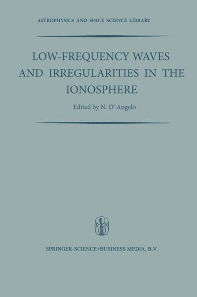 Cover for N D\'angelo · Low-frequency Waves and Irregularities in the Ionosphere: Proceedings of the 2nd Esrin-eslab Symposium, Held in Frascati, Italy, 23-27 September, 1968 - Astrophysics and Space Science Library (Taschenbuch) [Softcover Reprint of the Original 1st Ed. 1969 edition] (2014)