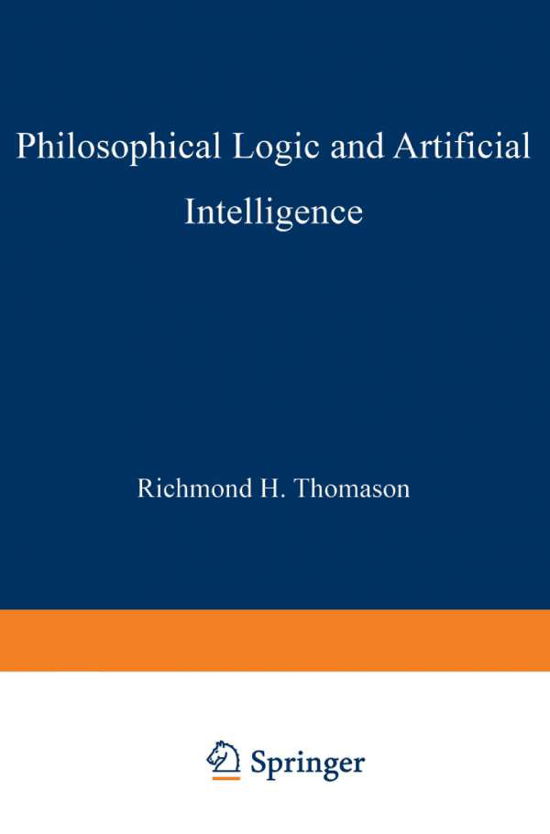 Philosophical Logic and Artificial Intelligence - Richmond H Thomason - Books - Springer - 9789401076043 - April 20, 2014