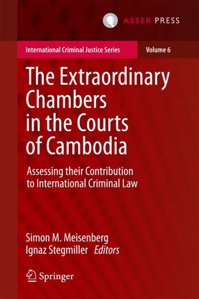 The Extraordinary Chambers in the Courts of Cambodia: Assessing Their Contribution to International Criminal Law - International Criminal Justice Series (Hardcover bog) [1st ed. 2016 edition] (2016)