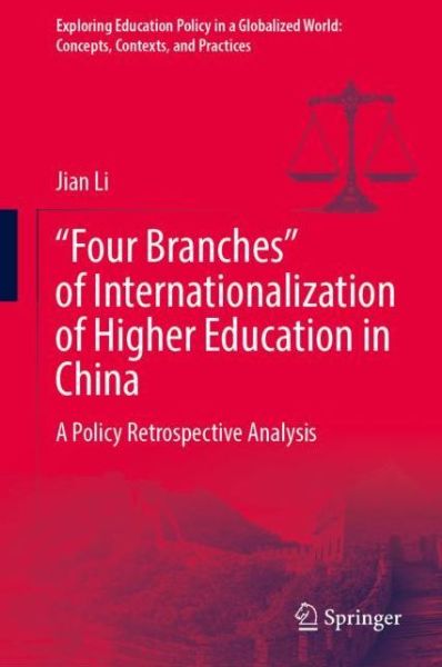 Cover for Jian Li · &quot;Four Branches&quot; of Internationalization of Higher Education in China: A Policy Retrospective Analysis - Exploring Education Policy in a Globalized World: Concepts, Contexts, and Practices (Inbunden Bok) [1st ed. 2021 edition] (2021)