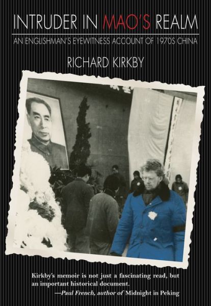 Cover for Richard Kirkby · Intruder in Mao's Realm: An Englishman's Eyewitness Account of 1970s China (Paperback Book) (2022)