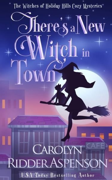 Cover for Ridder Aspenson Carolyn Ridder Aspenson · There's a New Witch in Town - The Witches of Holiday Hills Cozy Mystery Series (Pocketbok) (2022)