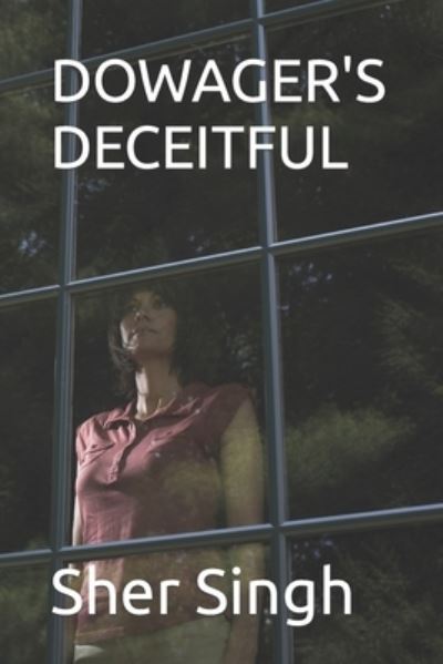 Cover for Sher Singh · Dowager's Deceitful (Paperback Book) (2022)