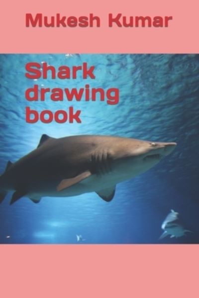 Cover for Mukesh Kumar · Shark drawing book (Paperback Book) (2022)