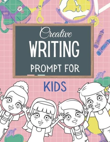 Cover for Miya Miles · Creative WRITING PROMPT for KIDS: Creative Writing Workbook To Inspire Young Writers Creative pages (Paperback Bog) (2022)