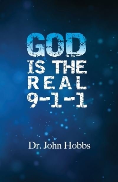 Cover for Hobbs, John Carlton, Jr · God Is The Real 9-1-1 (Paperback Book) (2022)