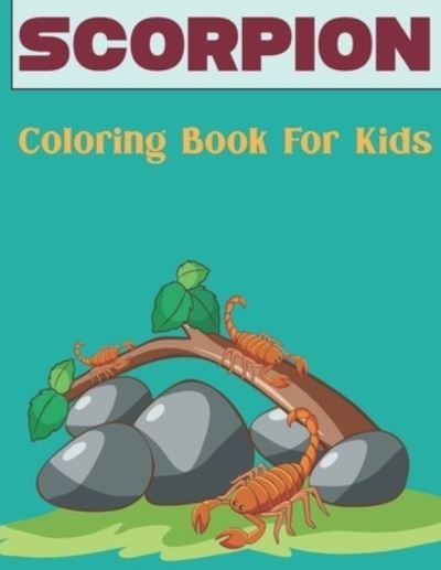 Cover for Rusan Sobinett Press · Scorpion Coloring Book for Kids: A Best Scorpion Activity Book for Kids, Boys &amp; Girls. Fun About Scorpion Coloring. Vol-1 (Pocketbok) (2021)