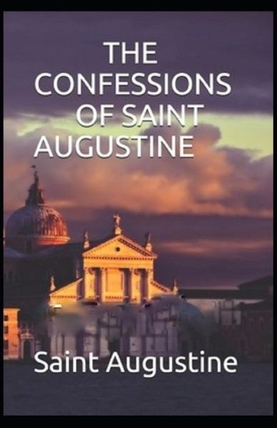 Confessions of Saint Augustine - Saint Augustine - Books - Independently Published - 9798505624043 - May 17, 2021