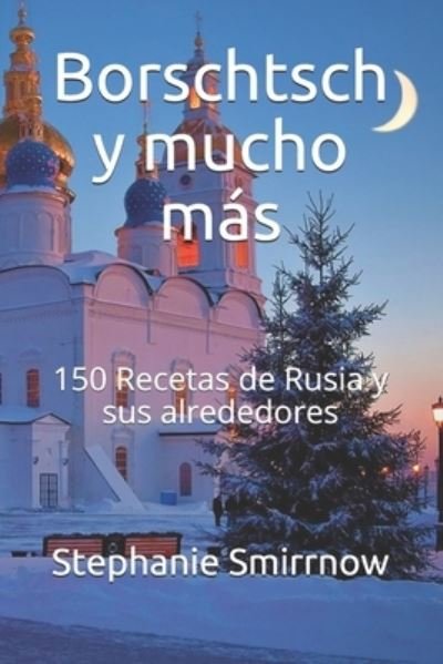 Cover for Feodora Iwanowitsch · Borschtsch y mucho mas: 150 Recetas de Rusia y sus alrededores (Paperback Bog) (2021)