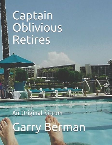 Cover for Garry Berman · Captain Oblivious Retires: An Original Sitcom (Paperback Book) (2021)